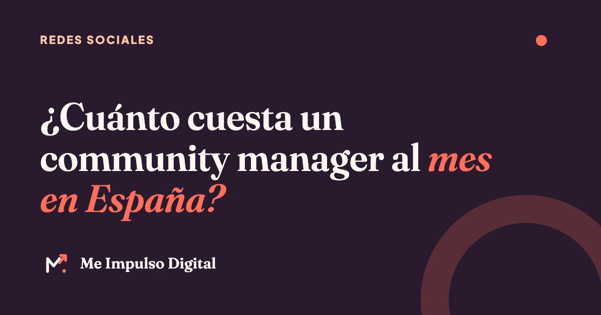 ¿Cuánto cuesta un community manager al mes en España? – Me Impulso Digital
